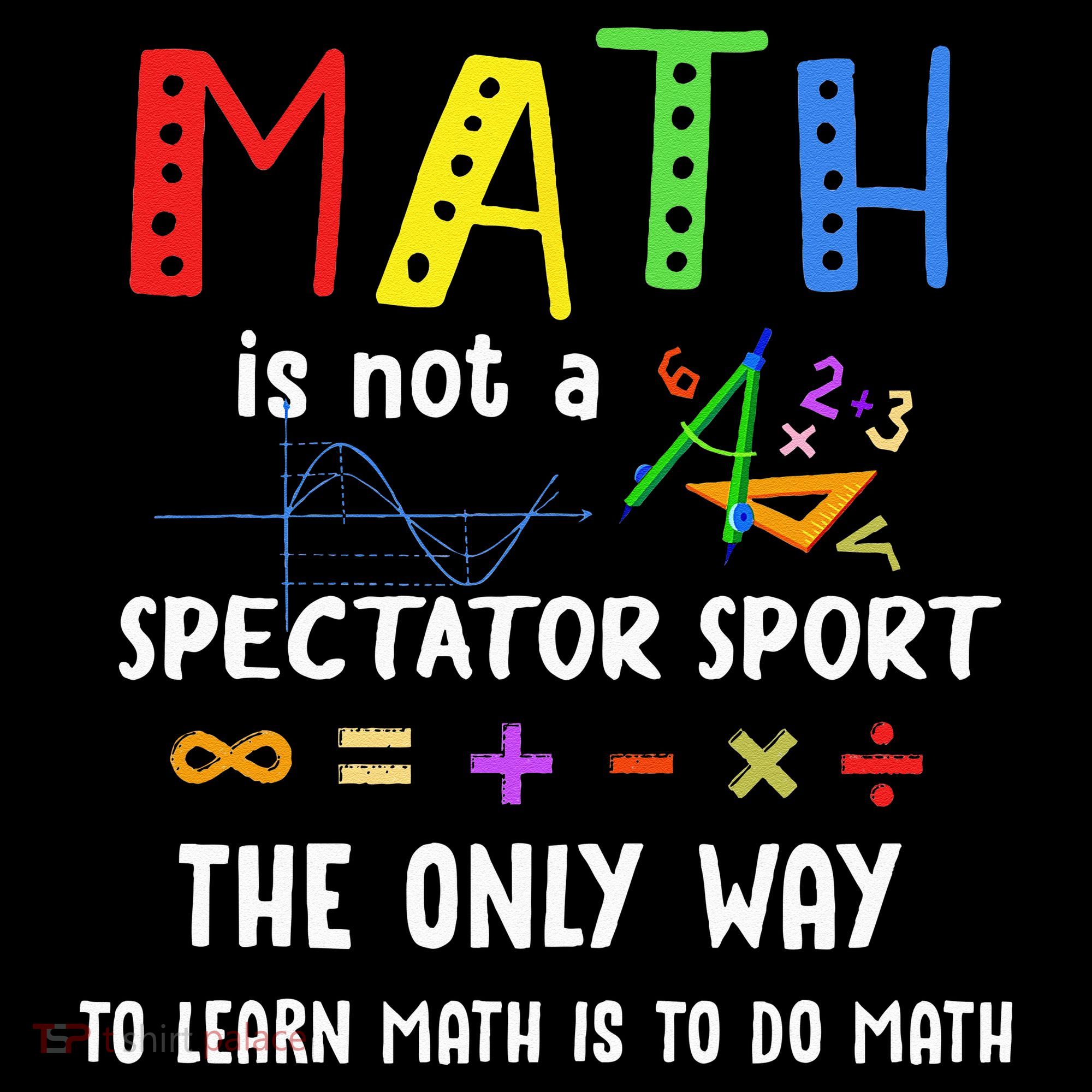 Back To School Math Is Not A Spectator Sport Math Teacher Toddler T-Shirt
