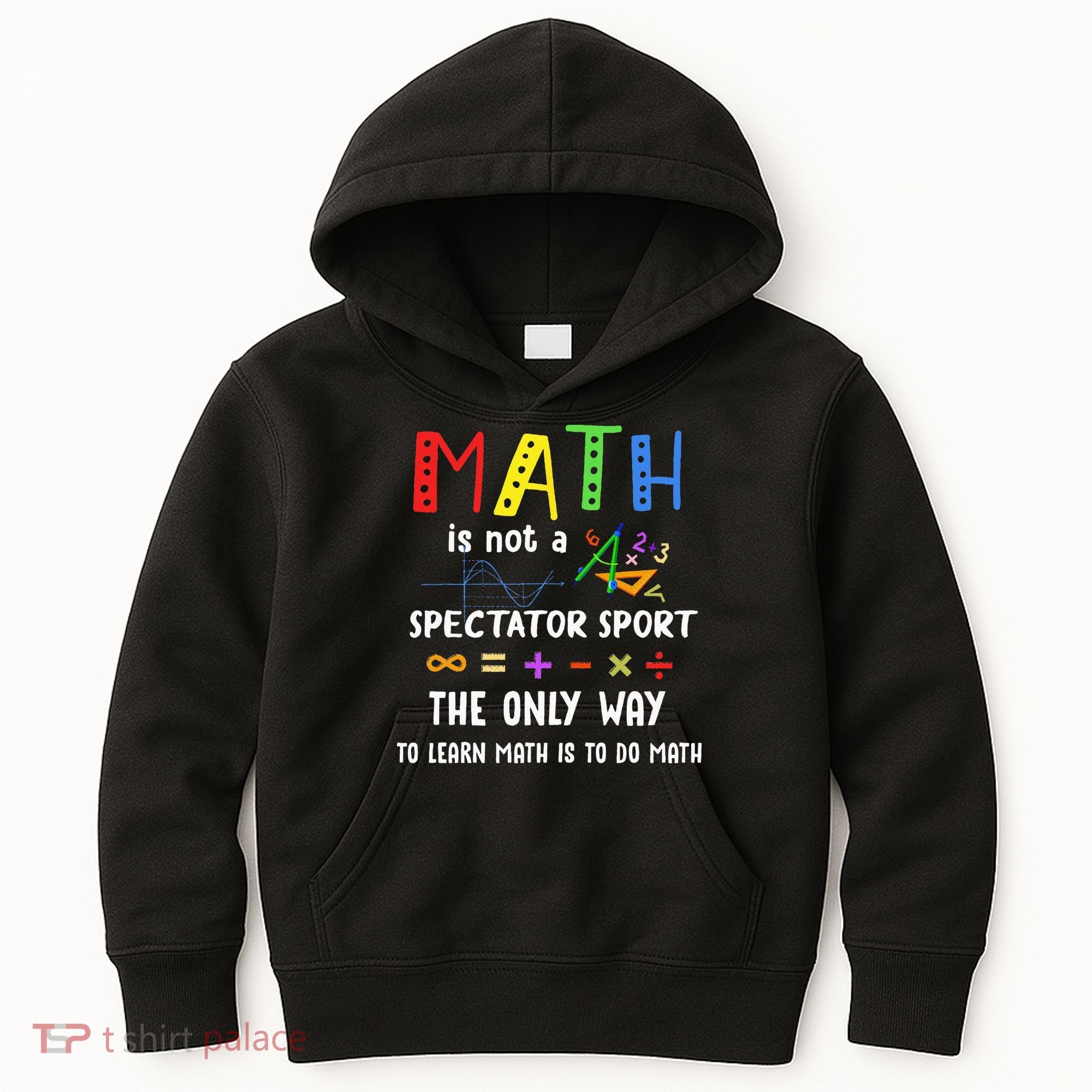 Back To School Math Is Not A Spectator Sport Math Teacher Kids Hoodie