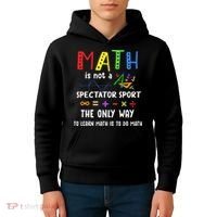Back To School Math Is Not A Spectator Sport Math Teacher Kids Hoodie thumb 4