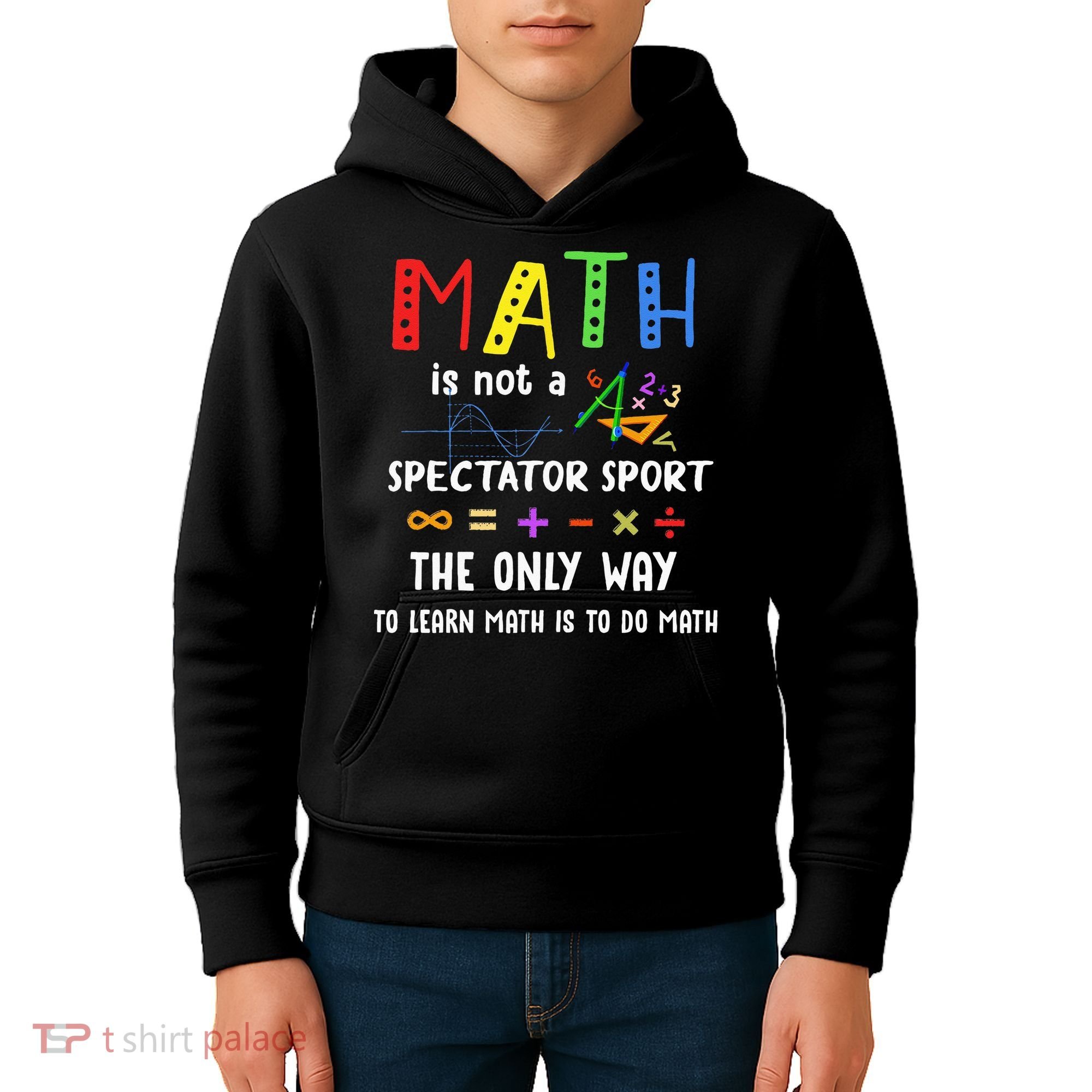 Back To School Math Is Not A Spectator Sport Math Teacher Kids Hoodie
