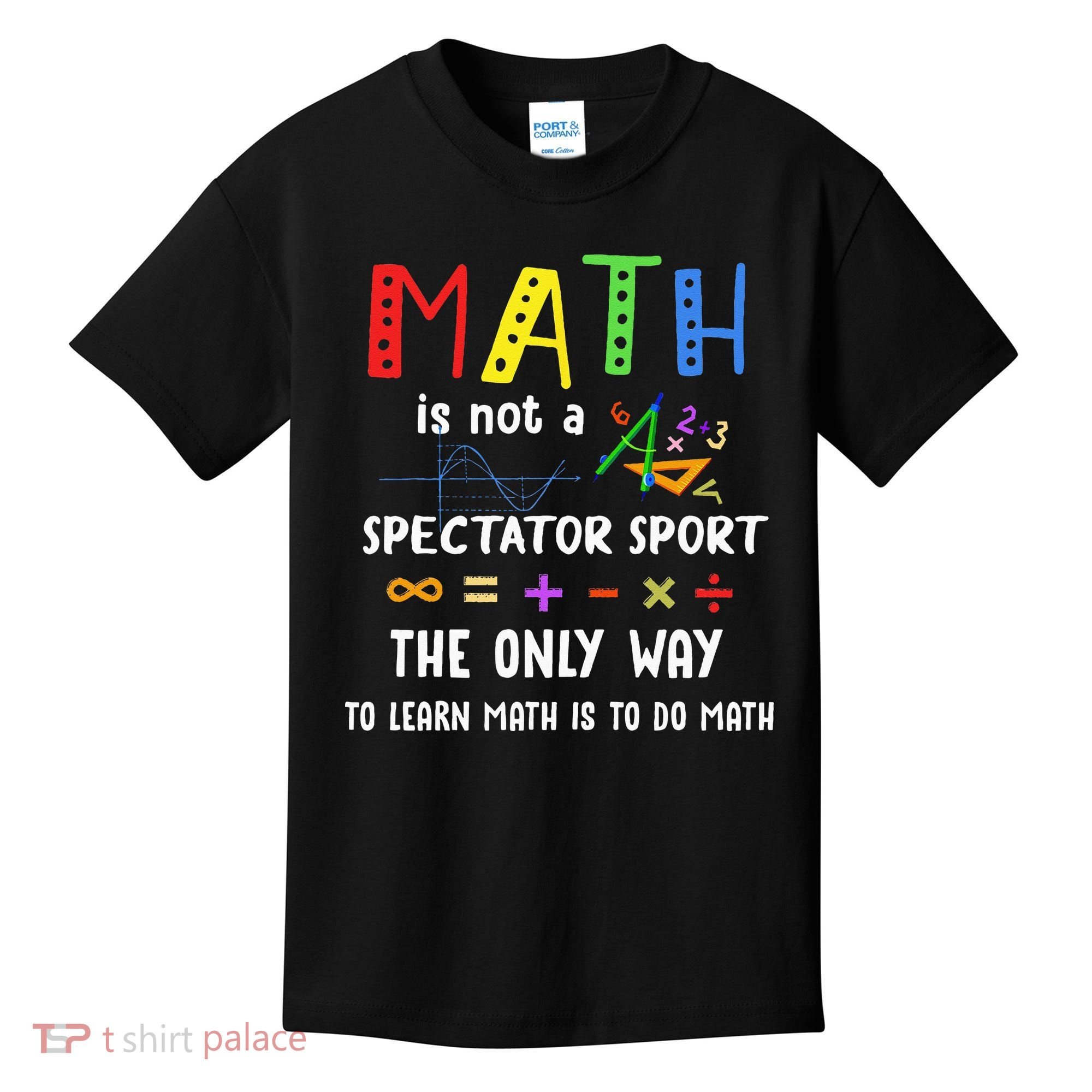Back To School Math Is Not A Spectator Sport Math Teacher Kids T-Shirt