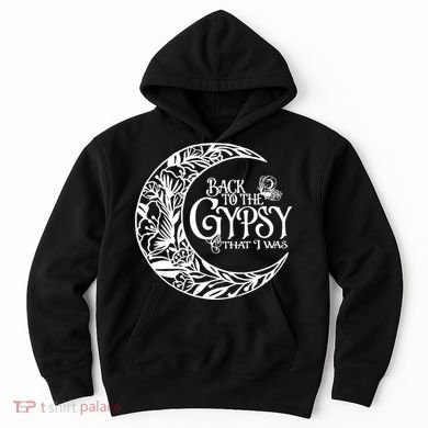 Back To The Gypsy That I Was Hoodie