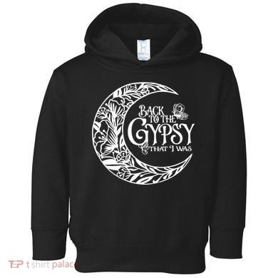Back To The Gypsy That I Was Toddler Hoodie