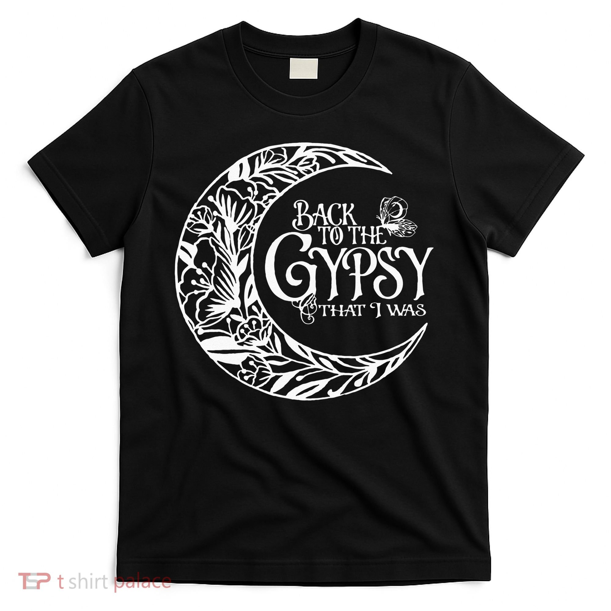 Back To The Gypsy That I Was T-Shirt