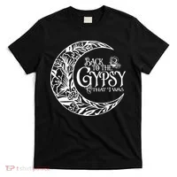 Back To The Gypsy That I Was T-Shirt thumb 0