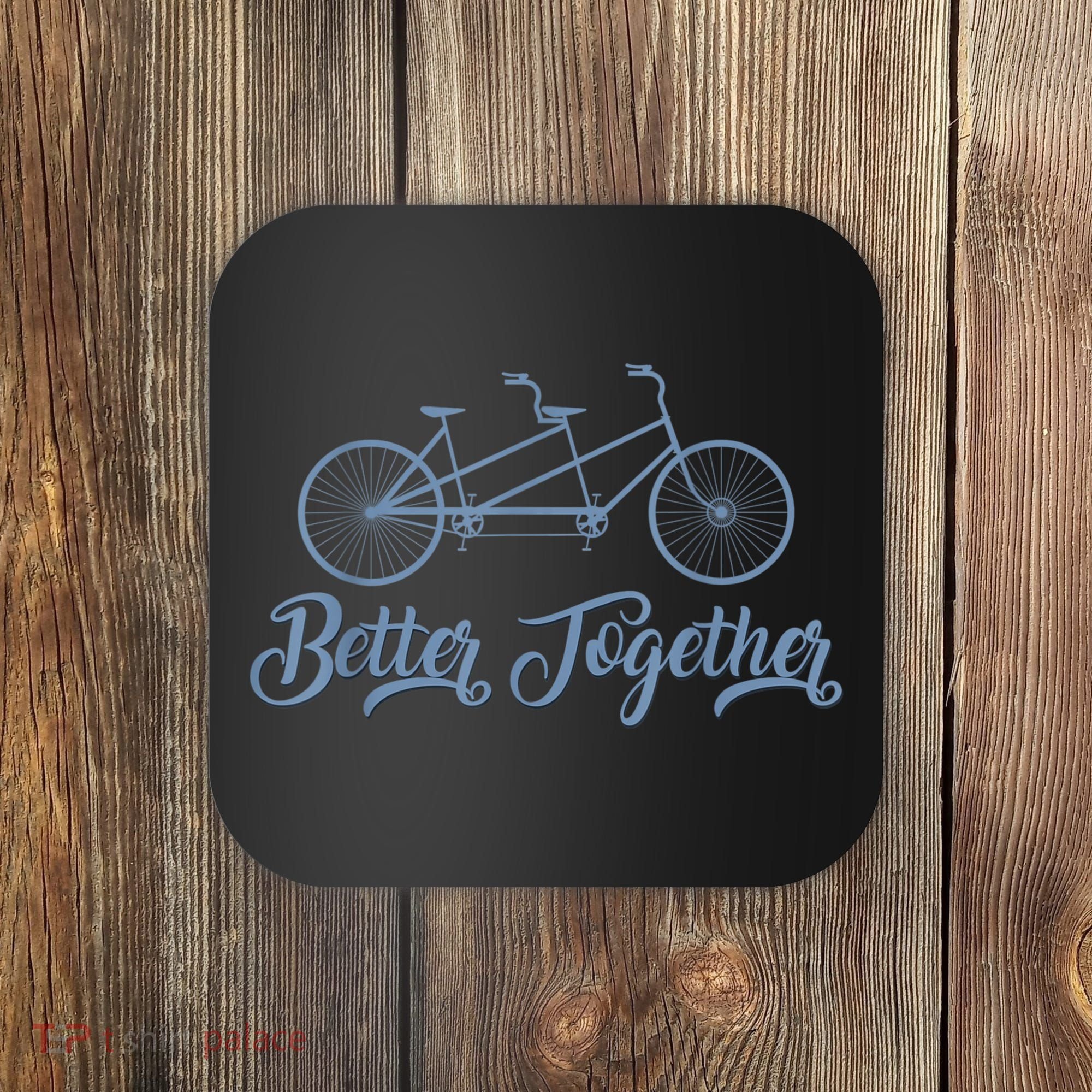 Better Together Tandem Bicycle Cyclist Bike Cycling Coaster