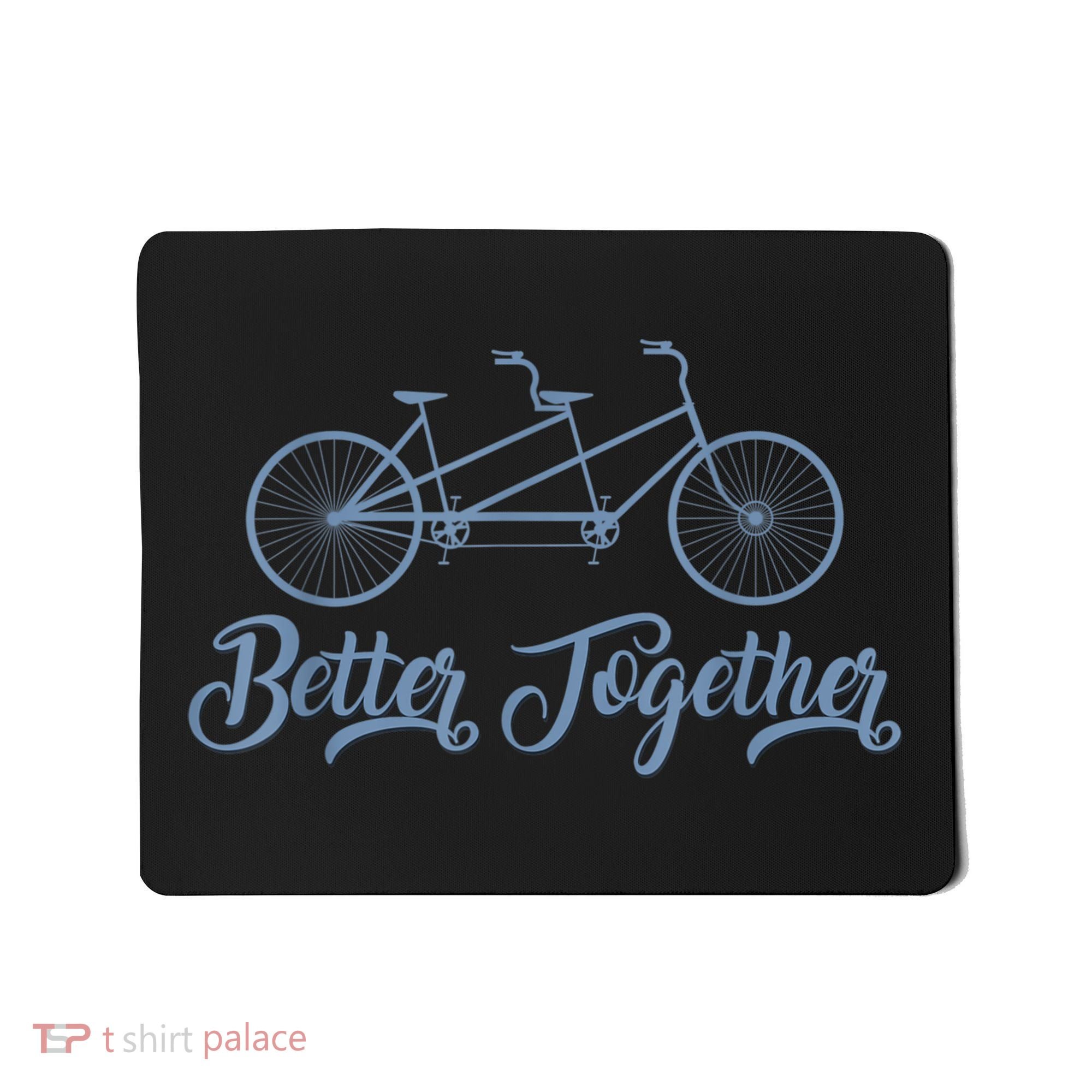 Better Together Tandem Bicycle Cyclist Bike Cycling Mousepad