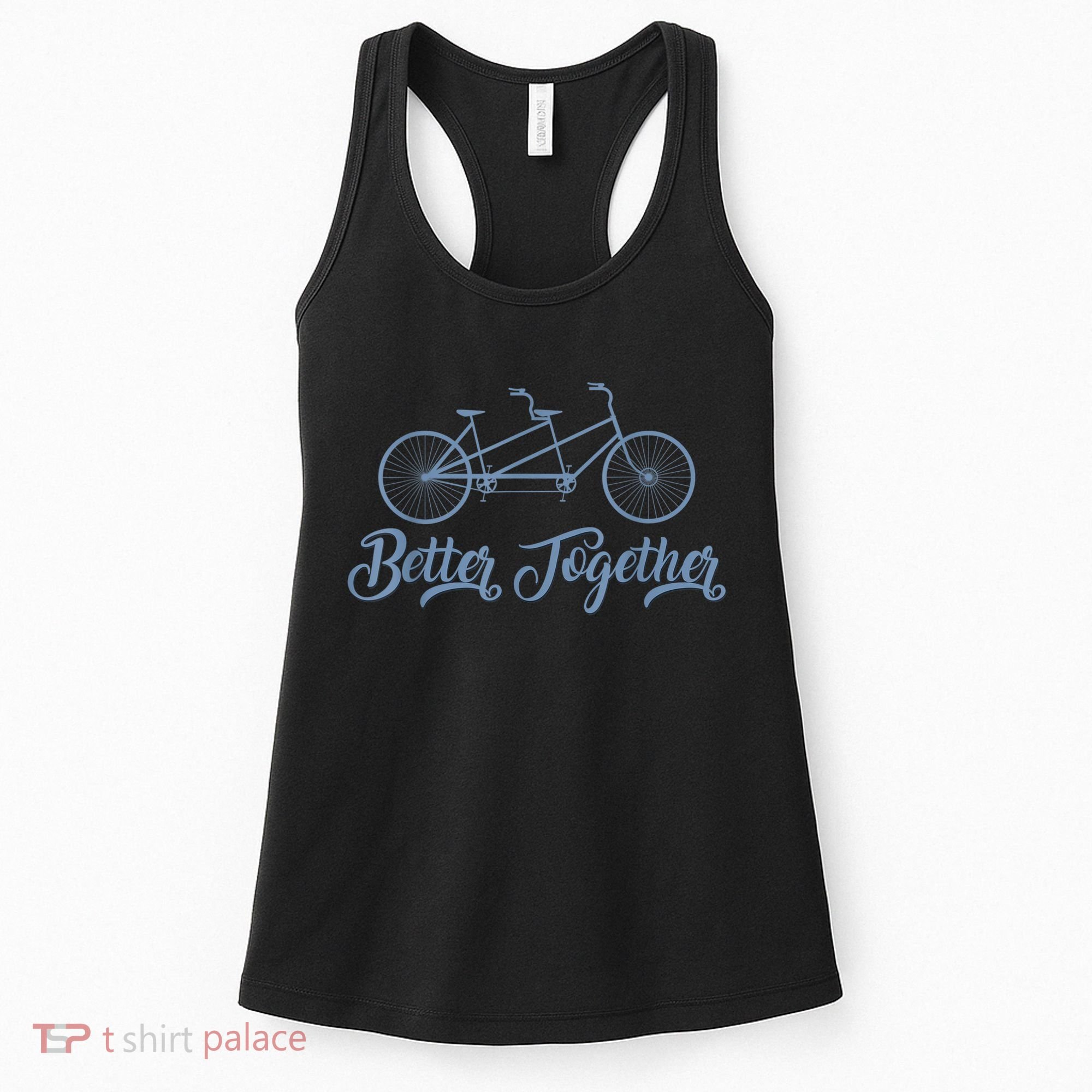 Better Together Tandem Bicycle Cyclist Bike Cycling Women's Tank Top