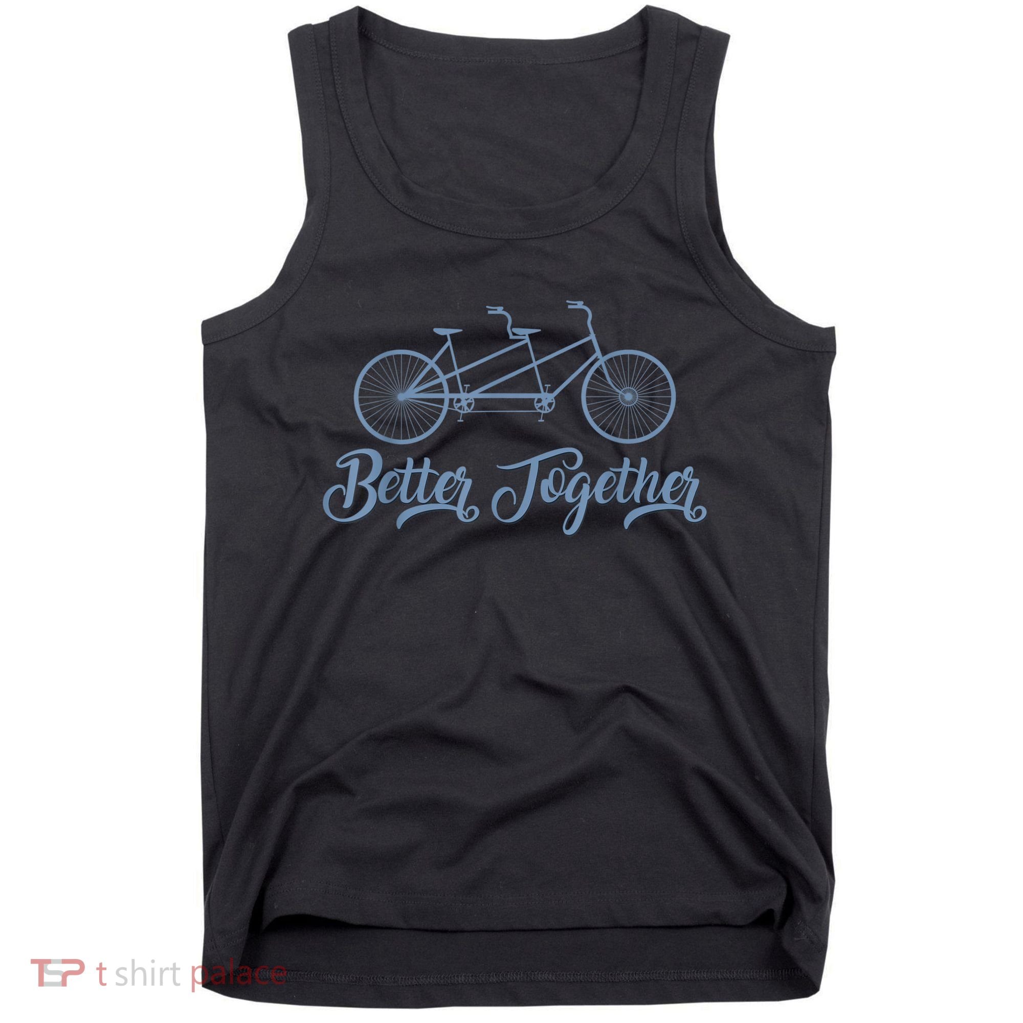 Better Together Tandem Bicycle Cyclist Bike Cycling Tank Top