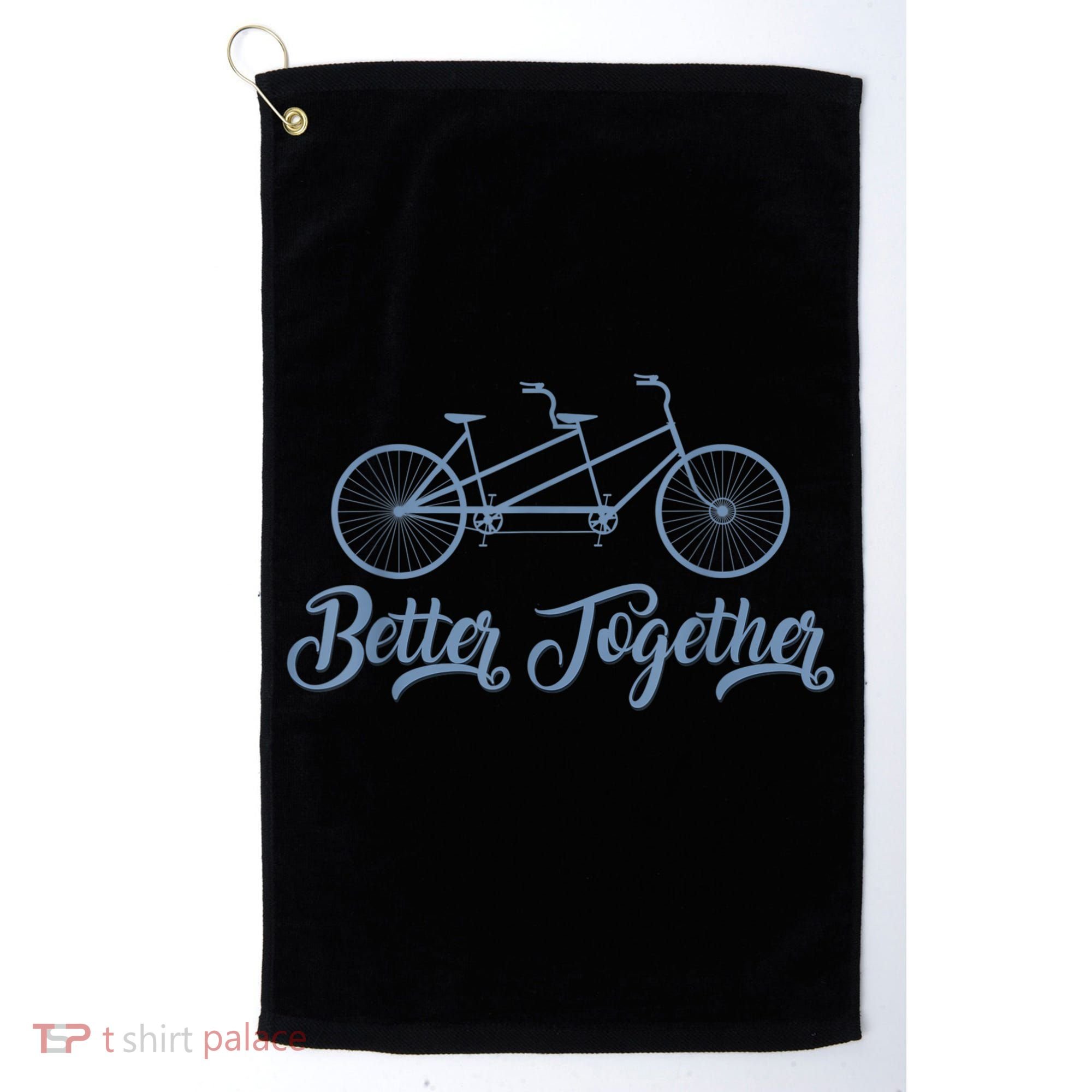 Better Together Tandem Bicycle Cyclist Bike Cycling Golf Towel
