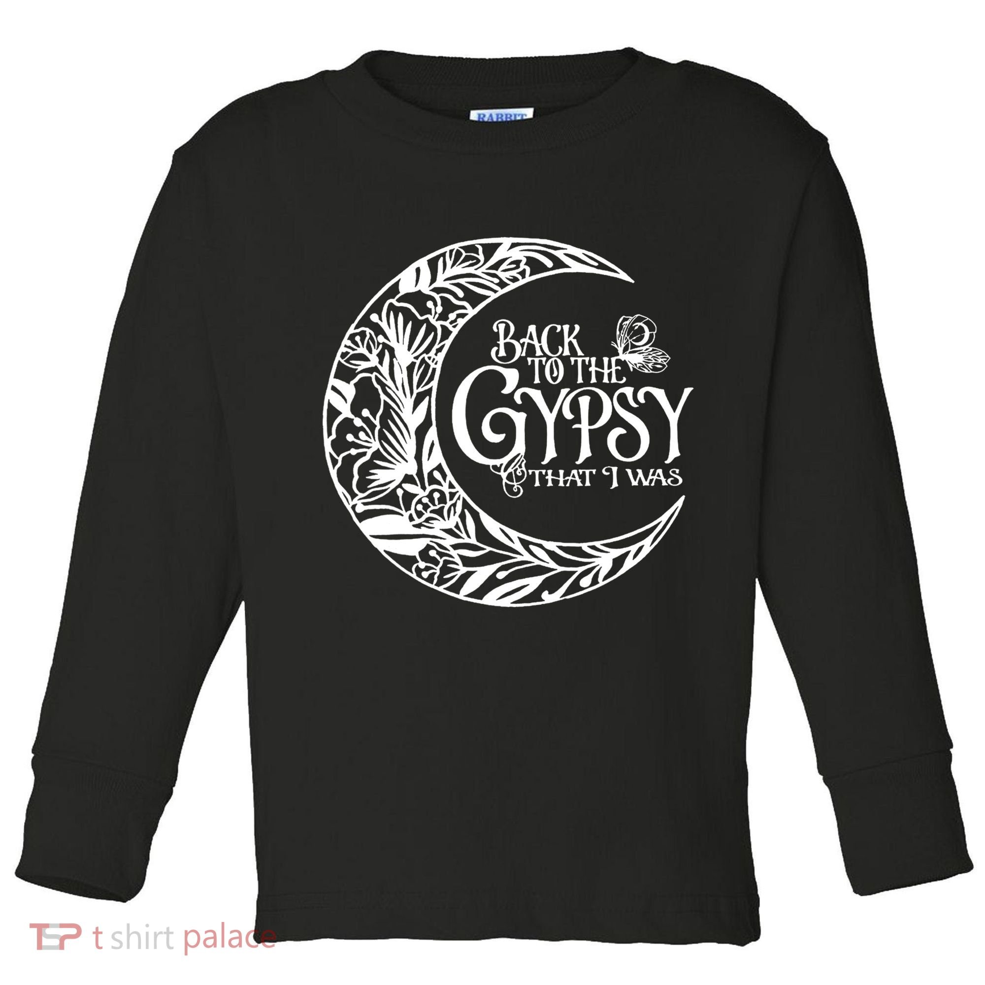 Back To The Gypsy That I Was Toddler Long Sleeve Shirt