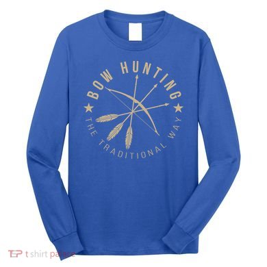 Bowhunting The Traditional Way Bow Arrows Archery Gift Long Sleeve Shirt