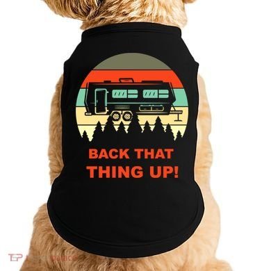 Back That Thing Up Funny Camper Rv Meme Camping Van Boondock Funny Gift Doggie Tank
