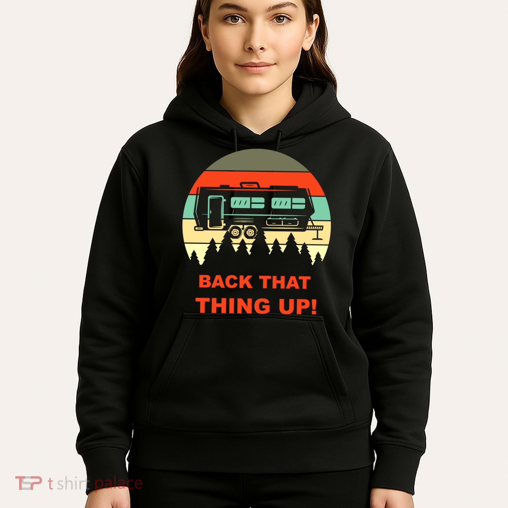Back That Thing Up Funny Camper Rv Meme Camping Van Boondock Funny Gift Hoodie