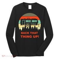 Back That Thing Up Funny Camper Rv Meme Camping Van Boondock Funny Gift Long Sleeve Shirt thumb 0