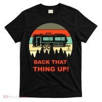 Back That Thing Up Funny Camper Rv Meme Camping Van Boondock Funny Gift T-Shirt thumb 0