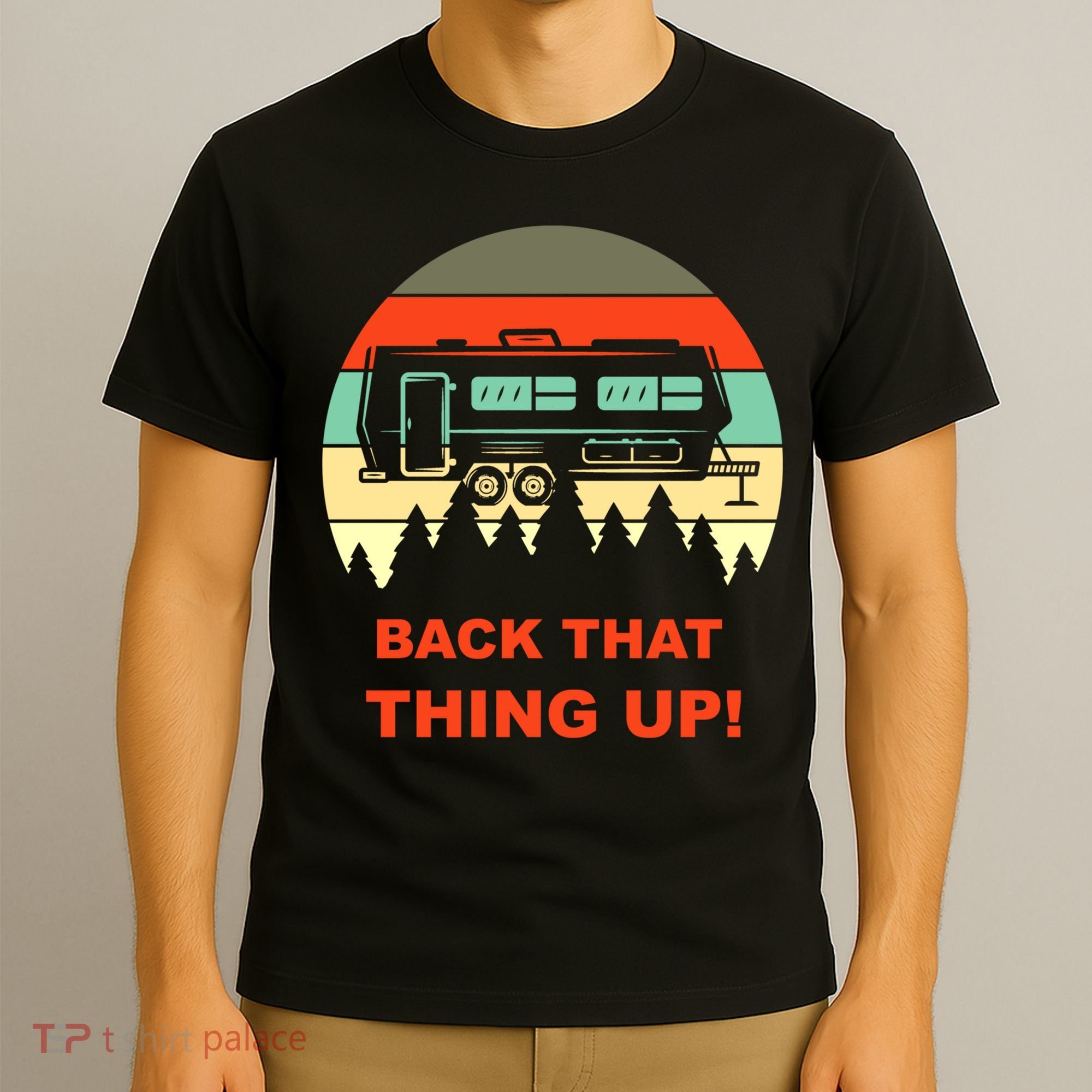 Back That Thing Up Funny Camper Rv Meme Camping Van Boondock Funny Gift T-Shirt