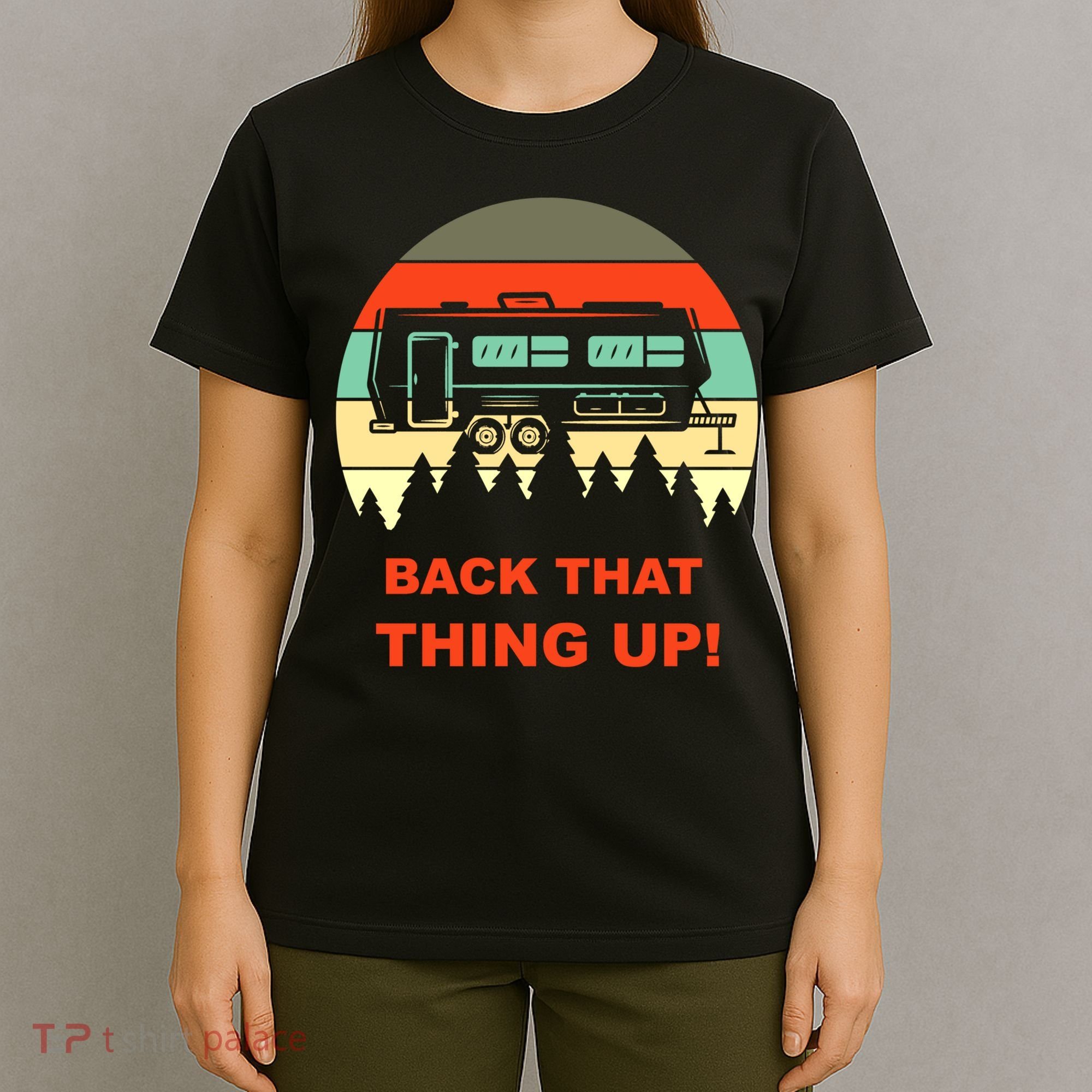 Back That Thing Up Funny Camper Rv Meme Camping Van Boondock Funny Gift T-Shirt