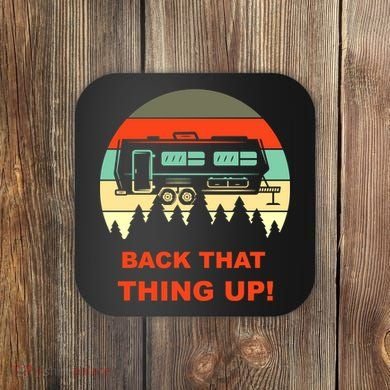 Back That Thing Up Funny Camper Rv Meme Camping Van Boondock Funny Gift Coaster