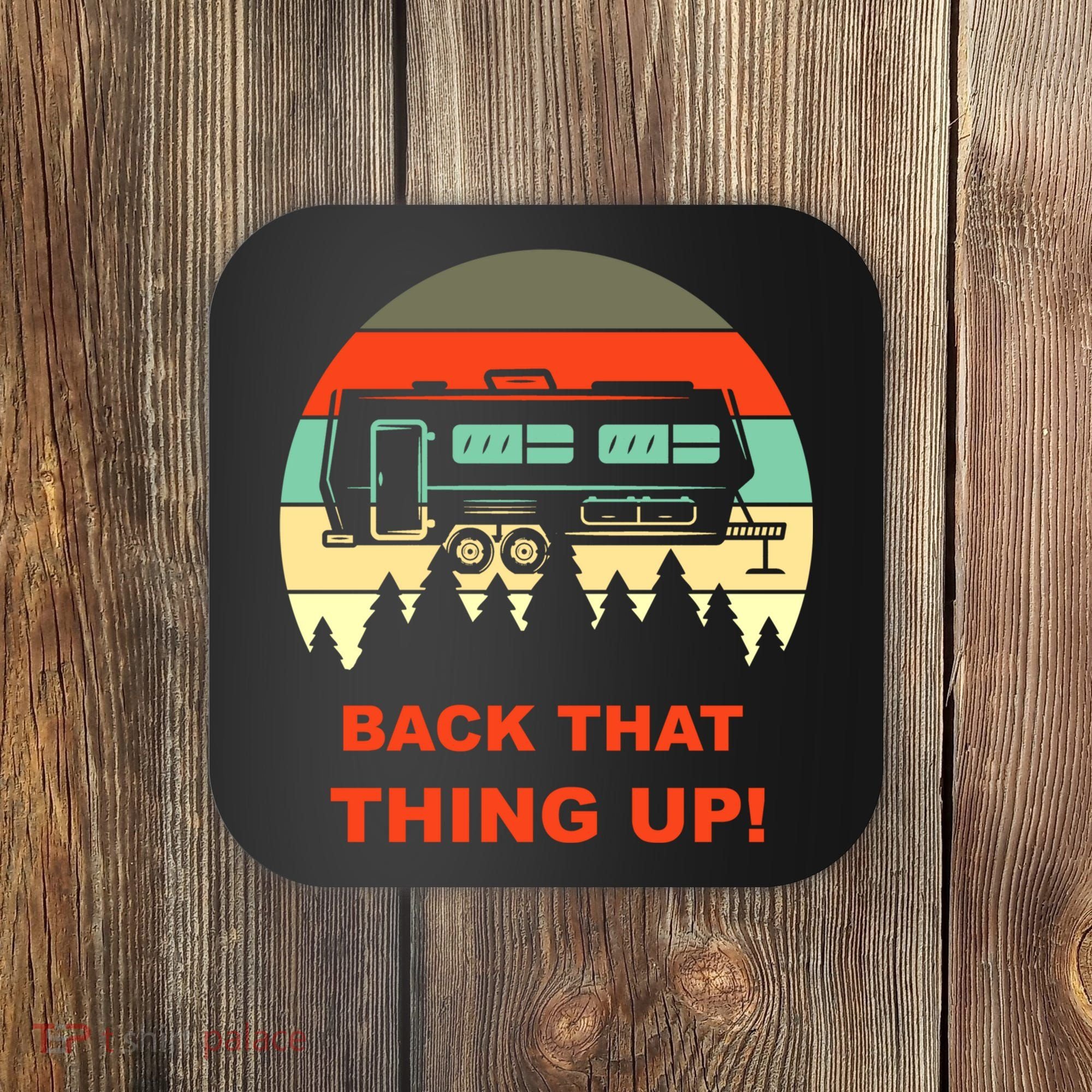 Back That Thing Up Funny Camper Rv Meme Camping Van Boondock Funny Gift Coaster