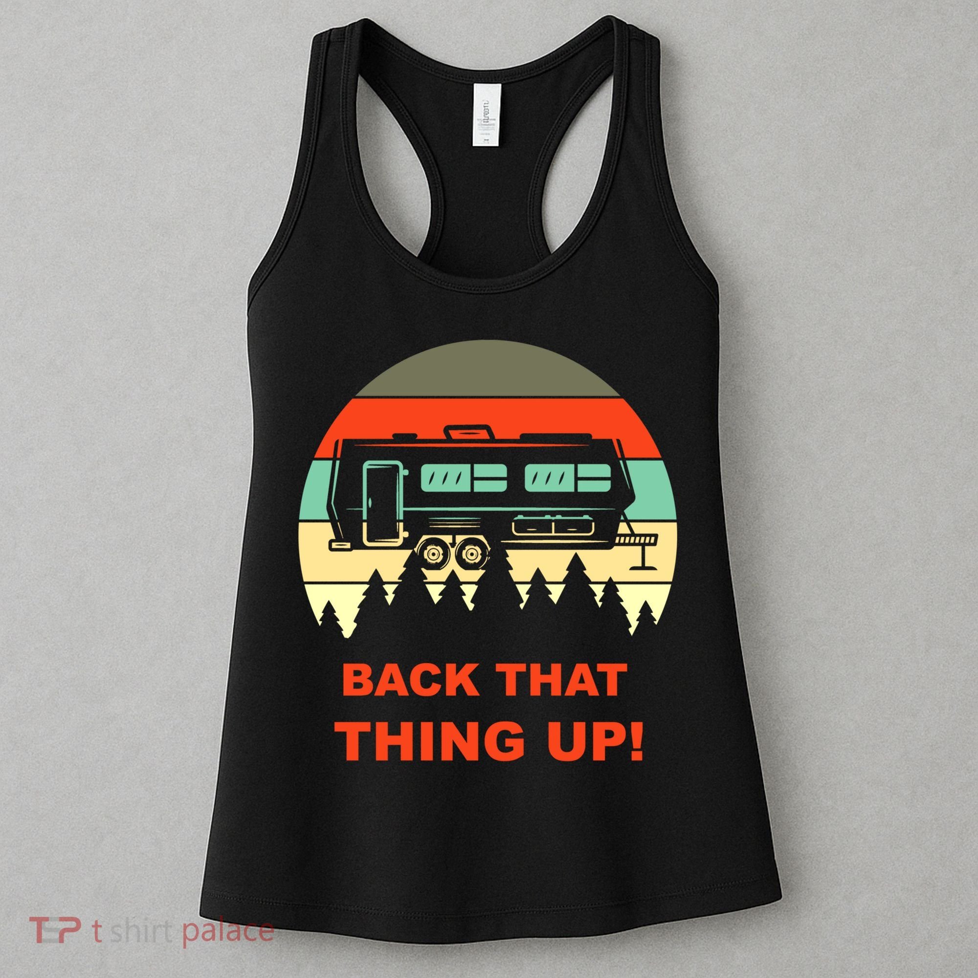 Back That Thing Up Funny Camper Rv Meme Camping Van Boondock Funny Gift Women's Tank Top
