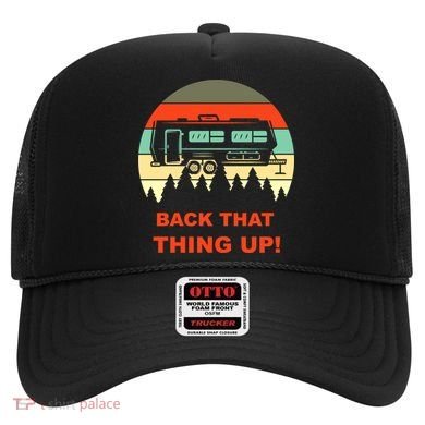 Back That Thing Up Funny Camper Rv Meme Camping Van Boondock Funny Gift Hat