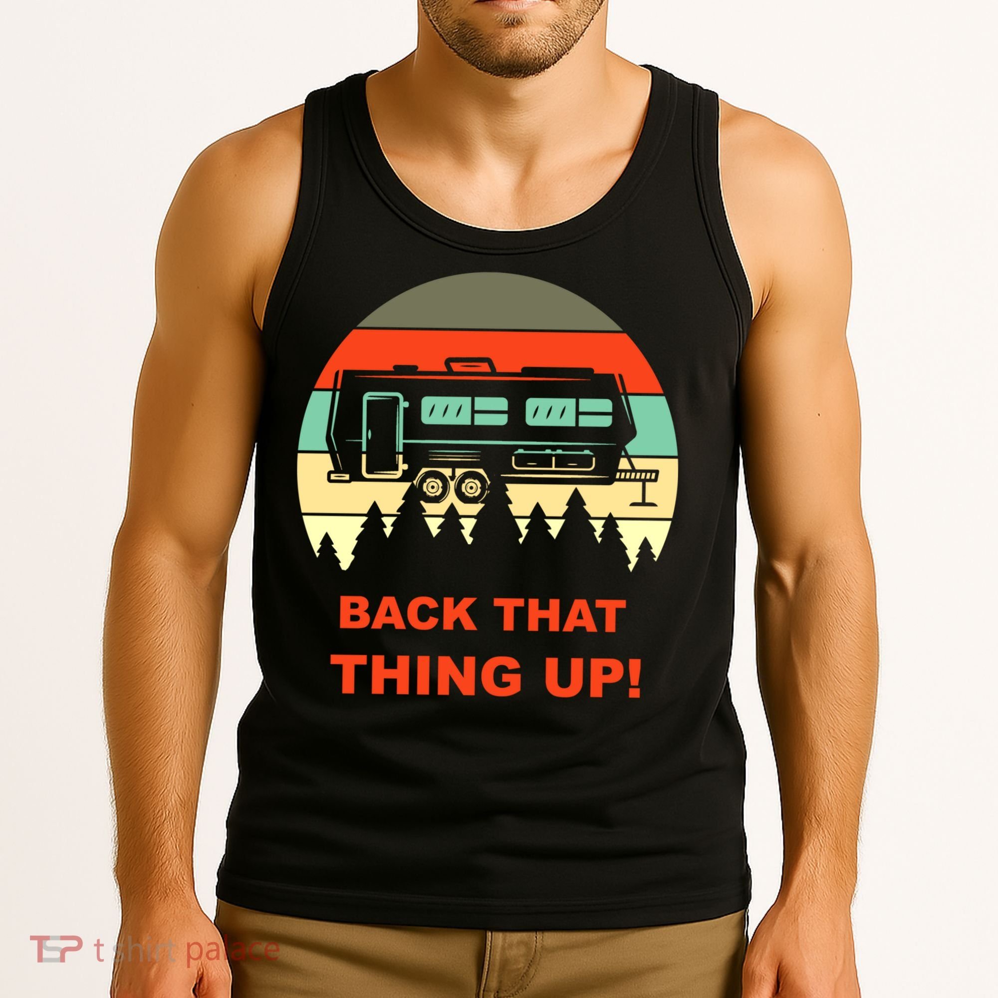 Back That Thing Up Funny Camper Rv Meme Camping Van Boondock Funny Gift Tank Top