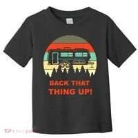 Back That Thing Up Funny Camper Rv Meme Camping Van Boondock Funny Gift Toddler T-Shirt thumb 0