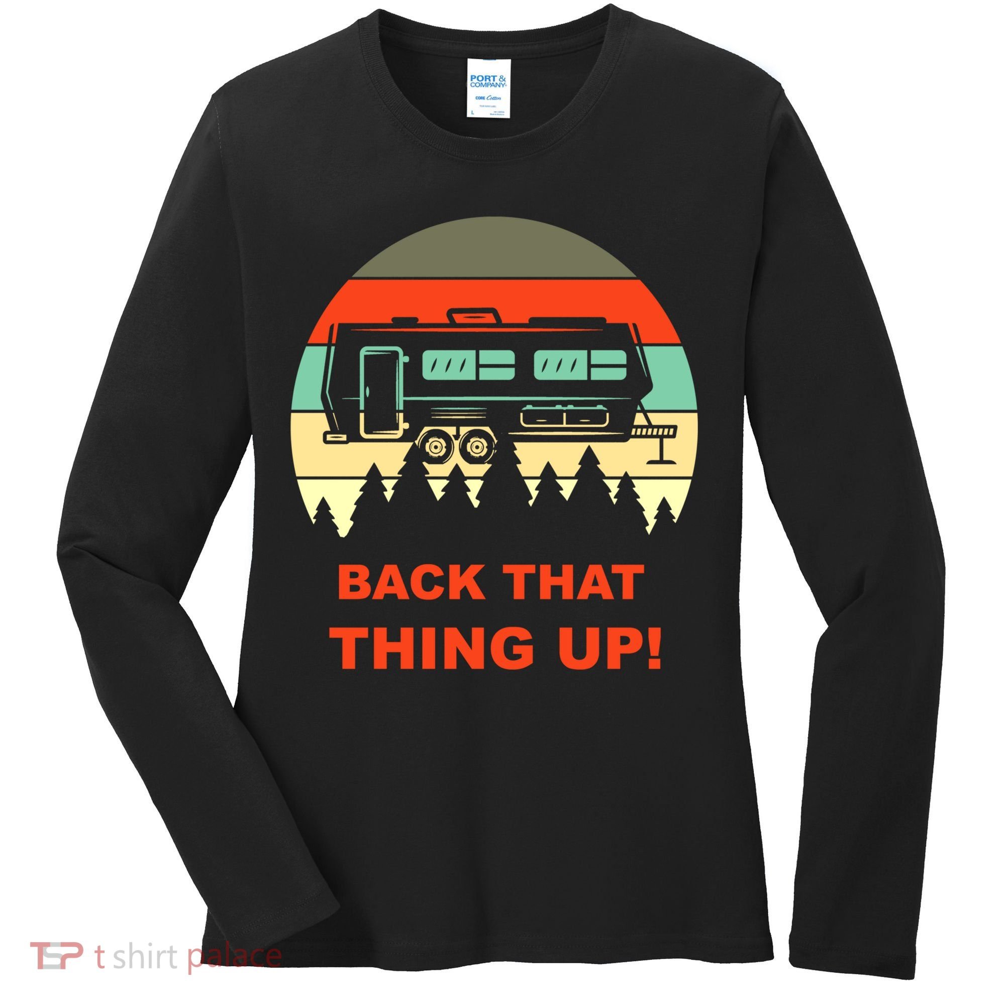 Back That Thing Up Funny Camper Rv Meme Camping Van Boondock Funny Gift Women's Long Sleeve Shirt