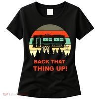 Back That Thing Up Funny Camper Rv Meme Camping Van Boondock Funny Gift Women's T-Shirt thumb 0