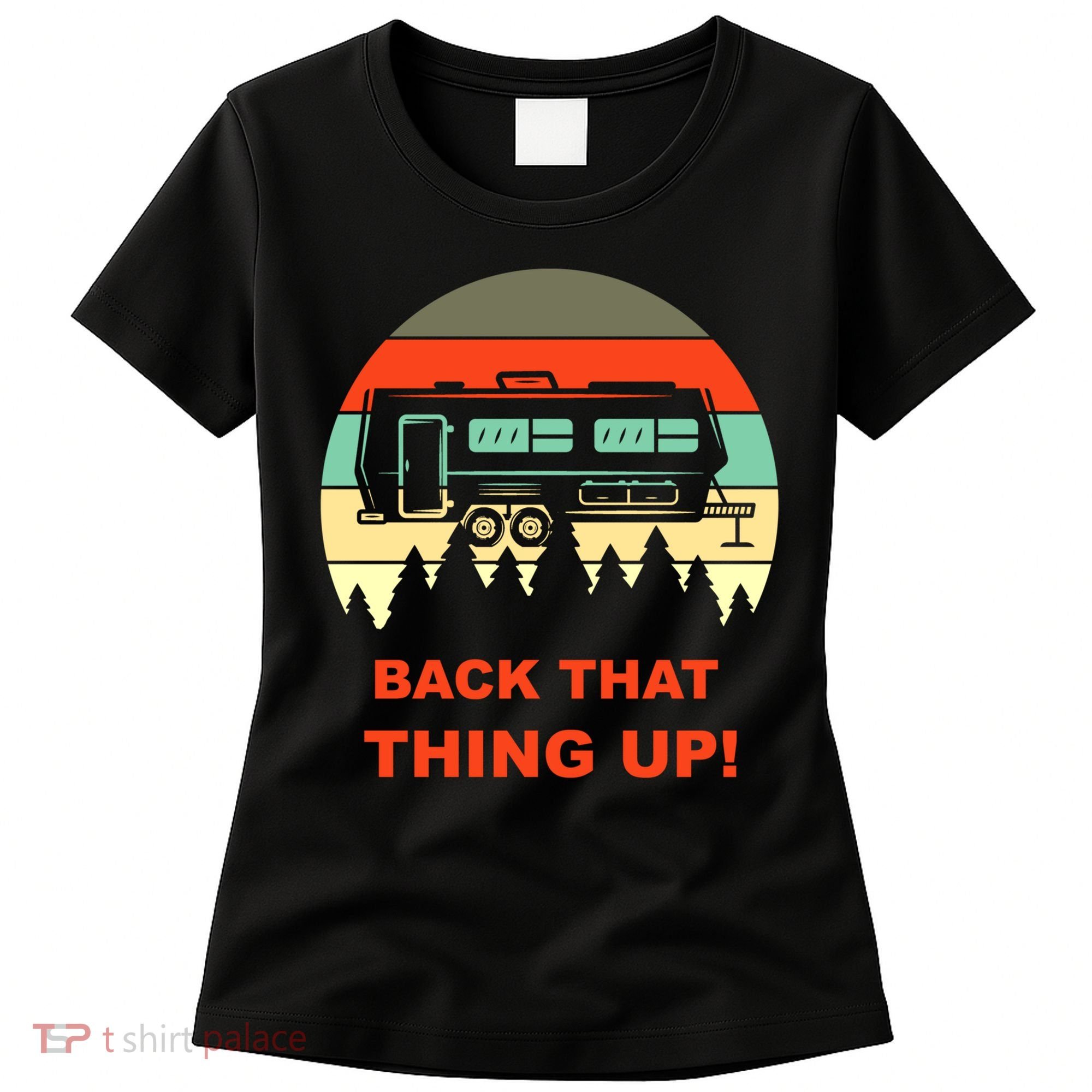 Back That Thing Up Funny Camper Rv Meme Camping Van Boondock Funny Gift Women's T-Shirt