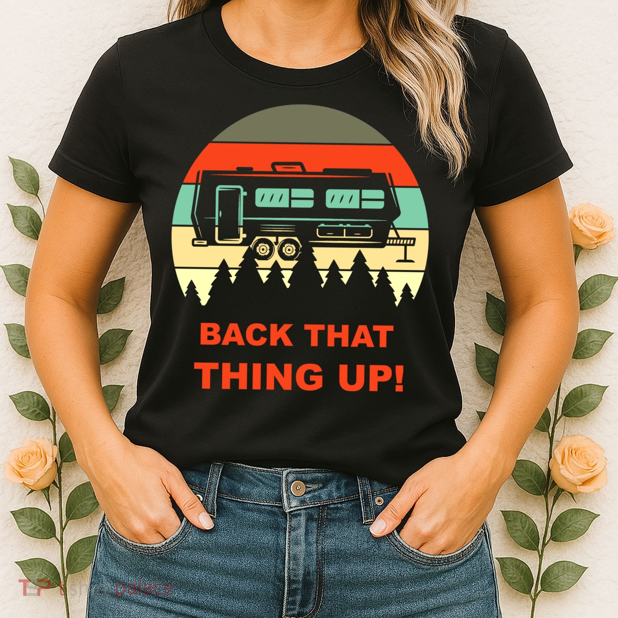 Back That Thing Up Funny Camper Rv Meme Camping Van Boondock Funny Gift Women's T-Shirt