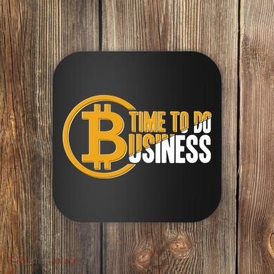 Bitcoin Time To Do Business Coaster