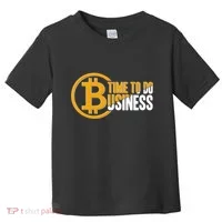 Bitcoin Time To Do Business Toddler T-Shirt thumb 0