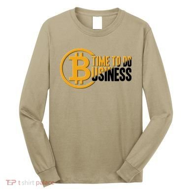 Bitcoin Time To Do Business Long Sleeve Shirt