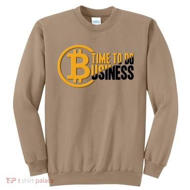 Bitcoin Time To Do Business Sweatshirt