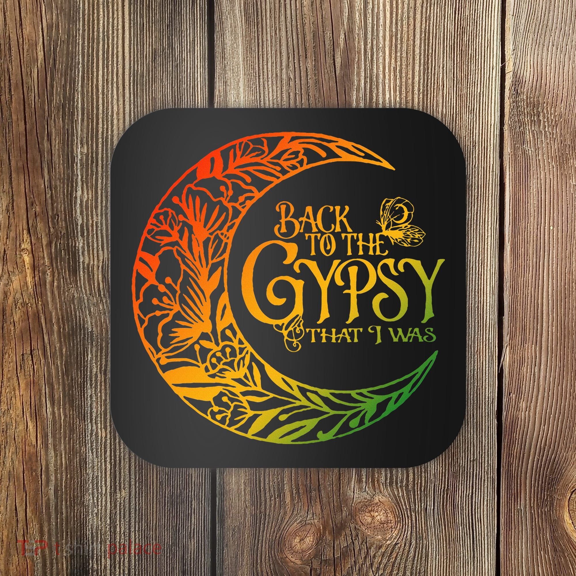 Back To The Gypsy That I Was Apparel Coaster