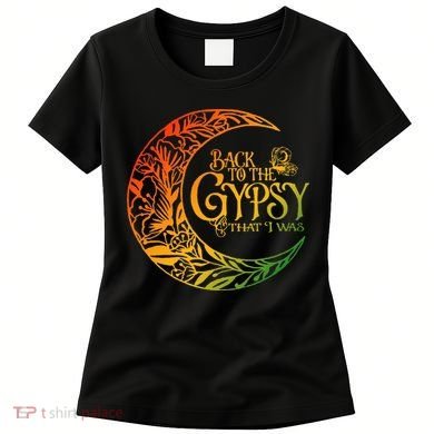 Back To The Gypsy That I Was Apparel Women's T-Shirt
