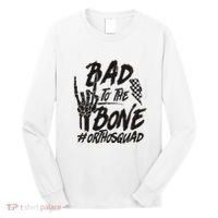 Bad To The Bone Ortho Squad Orthopedic Nurse Trauma Nurse Long Sleeve Shirt thumb 0