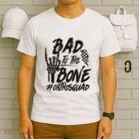 Bad To The Bone Ortho Squad Orthopedic Nurse Trauma Nurse T-Shirt thumb 6