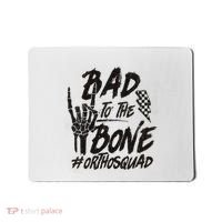 Bad To The Bone Ortho Squad Orthopedic Nurse Trauma Nurse Mousepad thumb 0