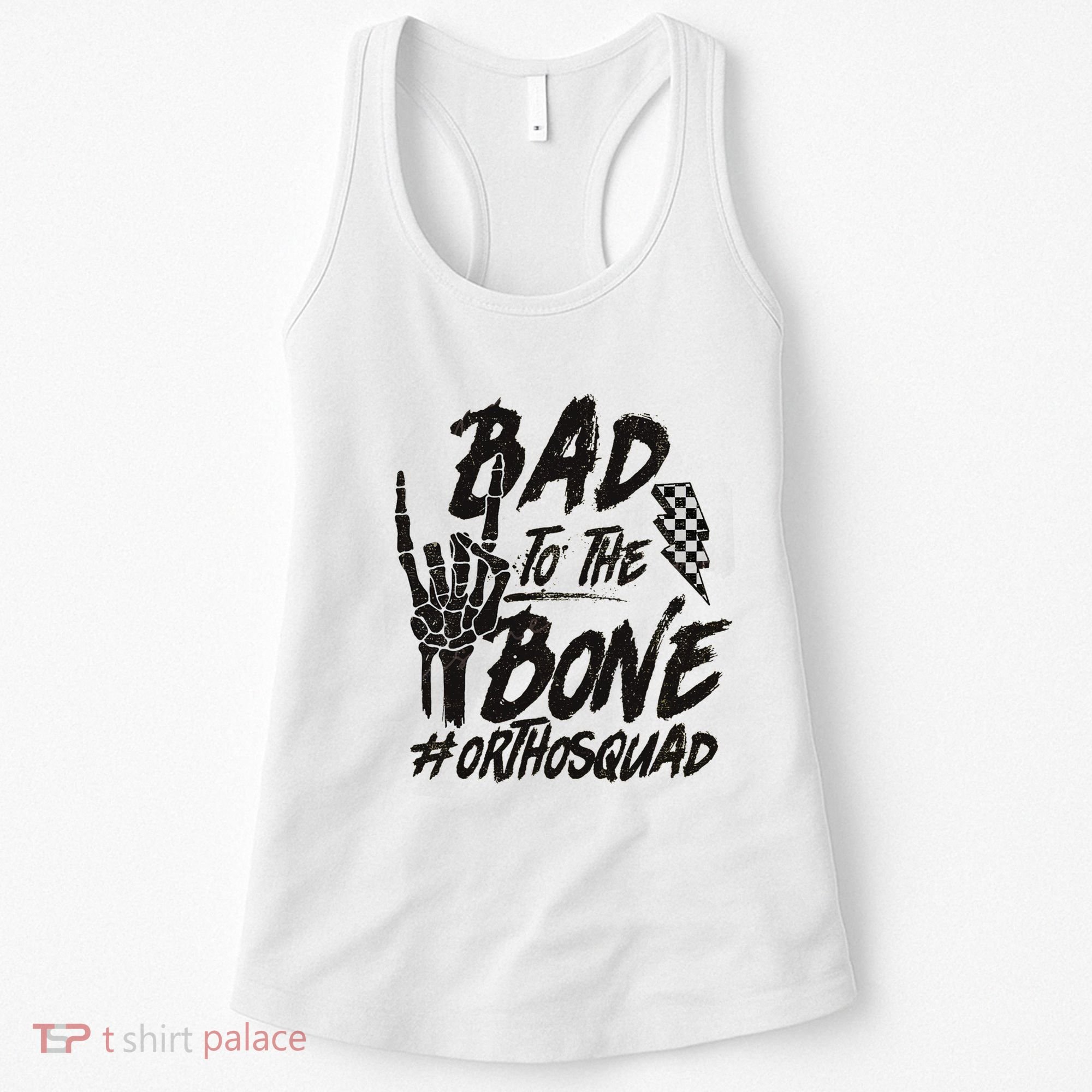 Bad To The Bone Ortho Squad Orthopedic Nurse Trauma Nurse Women's Tank Top
