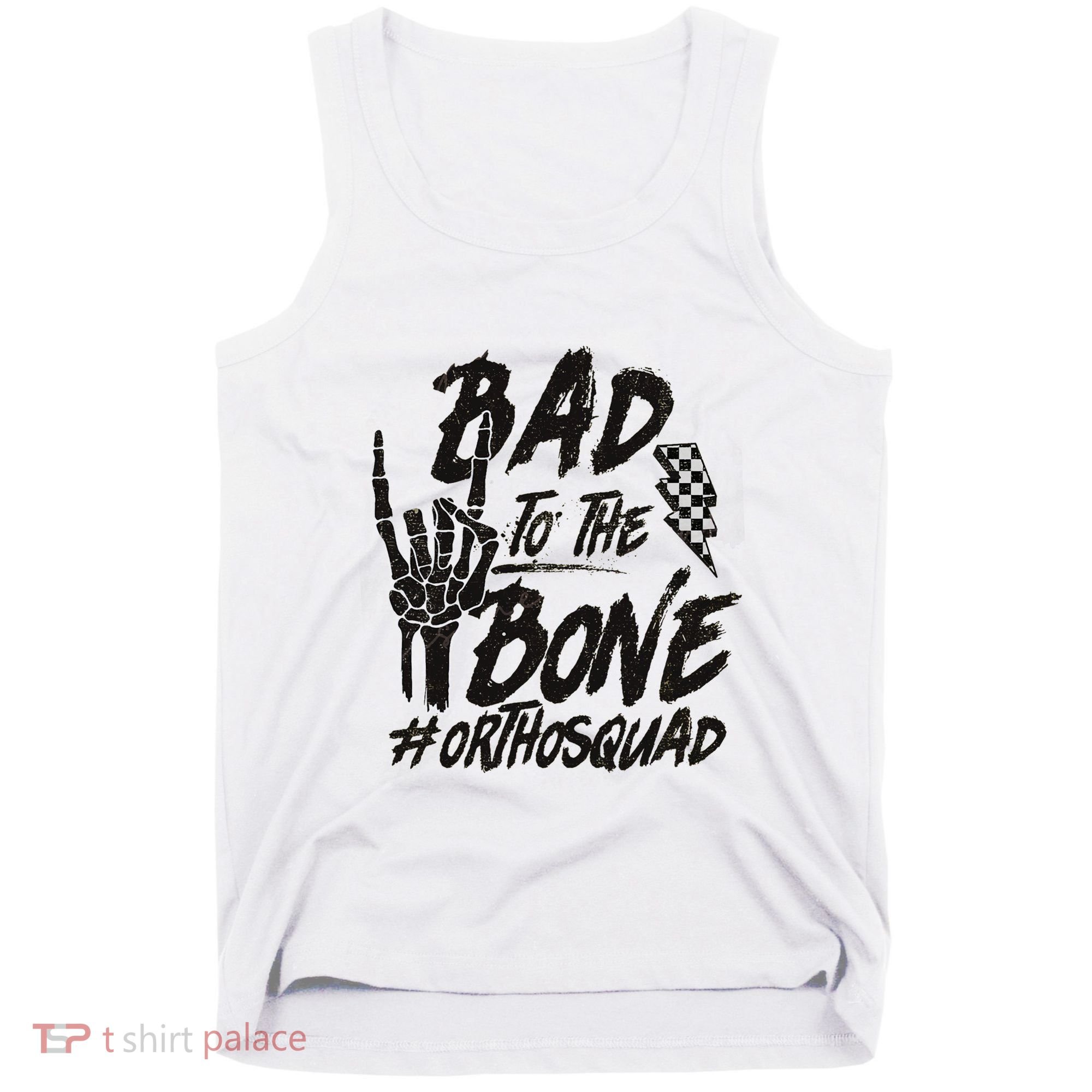 Bad To The Bone Ortho Squad Orthopedic Nurse Trauma Nurse Tank Top