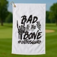 Bad To The Bone Ortho Squad Orthopedic Nurse Trauma Nurse Golf Towel thumb 1