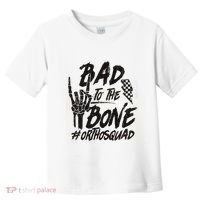 Bad To The Bone Ortho Squad Orthopedic Nurse Trauma Nurse Toddler T-Shirt thumb 0