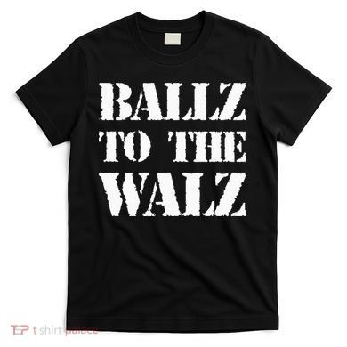 Ballz To The Walz T-Shirt