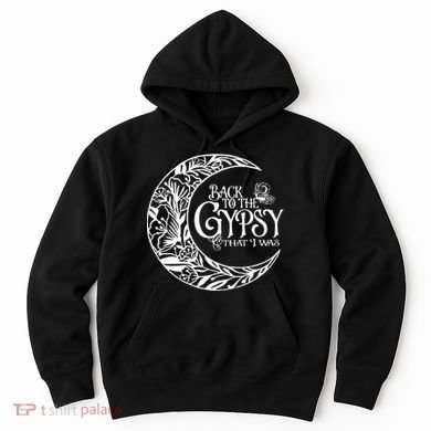 Back To The Gypsy That I Was Hoodie