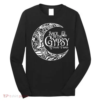 Back To The Gypsy That I Was Long Sleeve Shirt