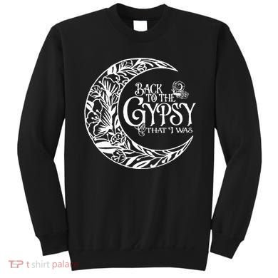 Back To The Gypsy That I Was Sweatshirt