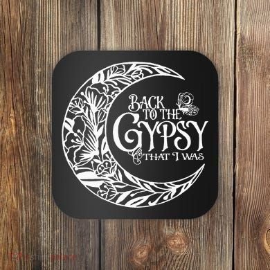 Back To The Gypsy That I Was Coaster